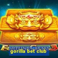 gorilla bet club